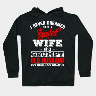 I Never Dreamed To Be A Spoiled Wife Of Grumpy Old Husband Hoodie